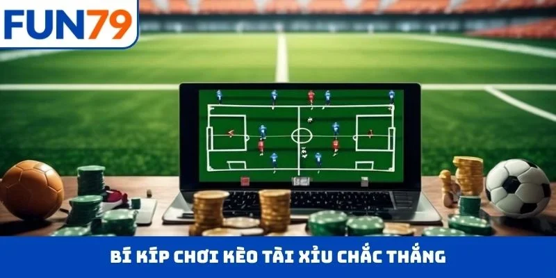 Kèo Tài Xỉu FUN79 – Tuyệt Kỹ Đọc Vị, Nắm Trọn Cuộc Chơi Bí kíp chơi kèo tài xỉu chắc thắng