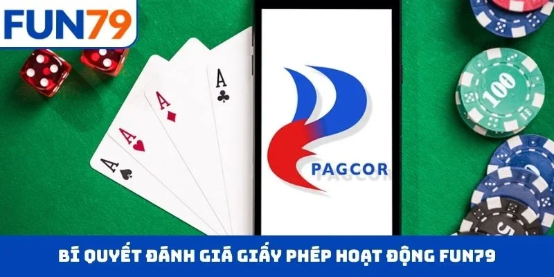 Bí quyết đánh giá giấy phép hoạt động FUN79