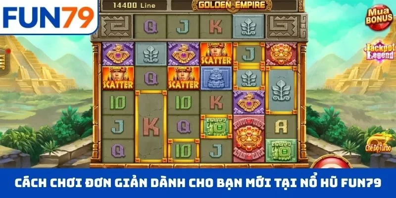 Nổ Hũ FUN79 Cách chơi siêu đơn giản dành cho bạn mới tại nổ hũ FUN79