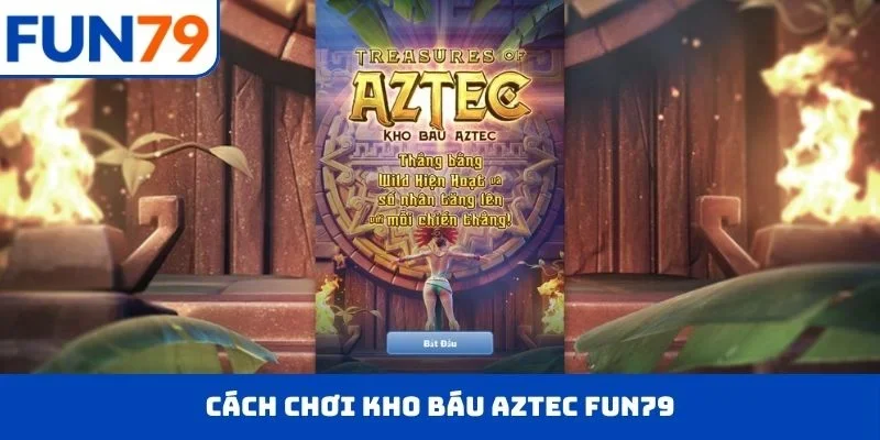 Kho báu Aztec FUN79