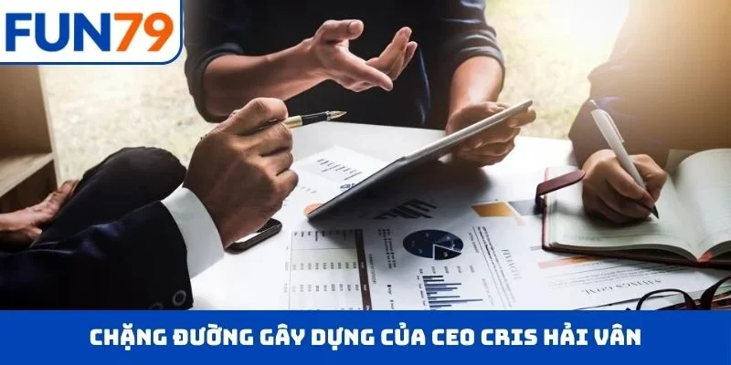 Chặng đường gây dựng của CEO Cris Hải Vân