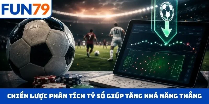KÈO TỶ SỐ – Soi Chuẩn Kèo Hay, Hái Lộc Đậm Cùng FUN79 Chiến lược phân tích tỷ số giúp tăng khả năng chiến thắng