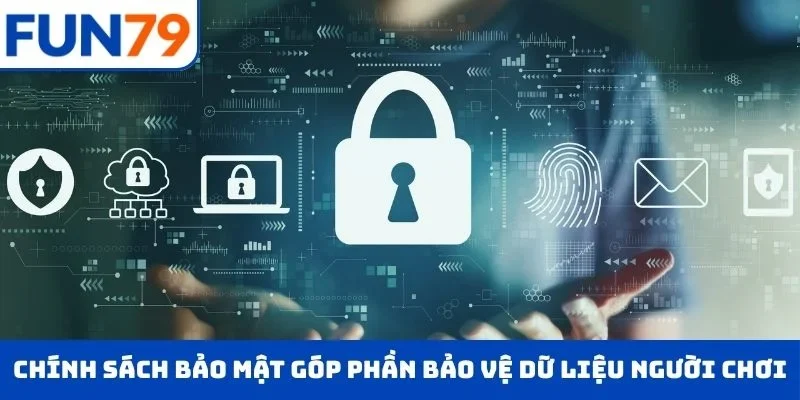 Chính sách bảo mật góp phần bảo vệ dữ liệu người chơi