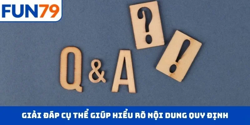 Giải đáp cụ thể giúp hiểu rõ nội dung quy định