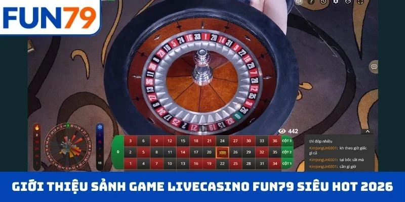 Giới thiệu sảnh game Livecasino FUN79 siêu hot 2026