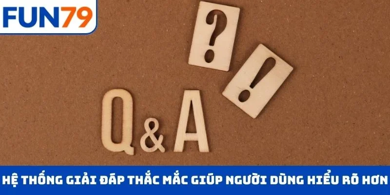 ĐĂNG NHẬP FUN79 Hệ thống giải đáp thắc mắc giúp người dùng hiểu rõ hơn