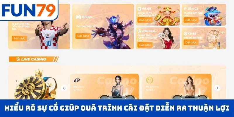 Tải App FUN79 Hiểu rõ sự cố giúp quá trình cài đặt diễn ra thuận lợi hơn