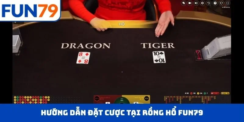 Hướng dẫn đặt cược tại Rồng Hổ FUN79