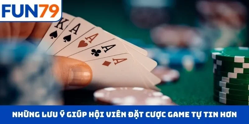 Những lưu ý giúp hội viên đặt cược game tự tin hơn