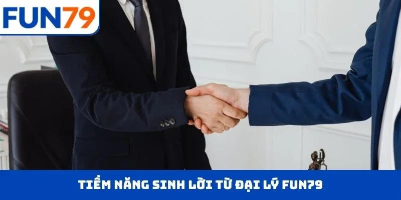 Đại lý FUN79 Tiềm năng sinh lời từ đại lý FUN79