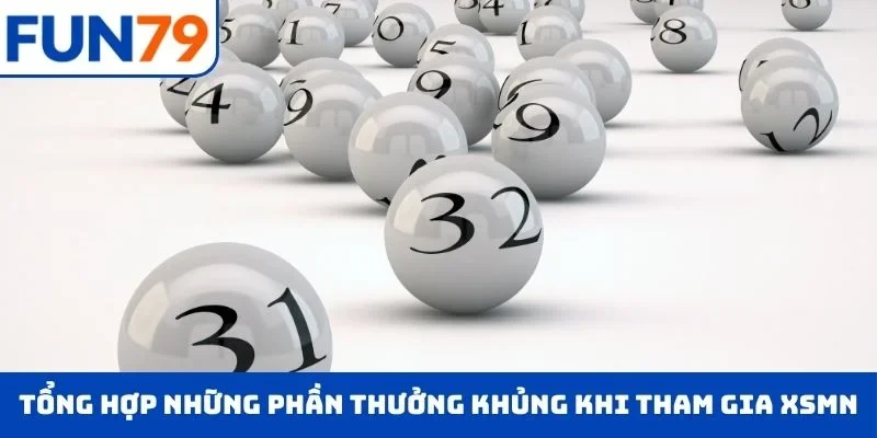 Tổng hợp những phần thưởng cực khủng khi tham gia XSMN